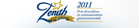 Zénith quinzième édition 2011 – Prix d'excellence en communication gouvernementale.